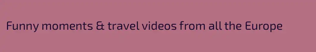 Funny moments & travel videos from all the Europe